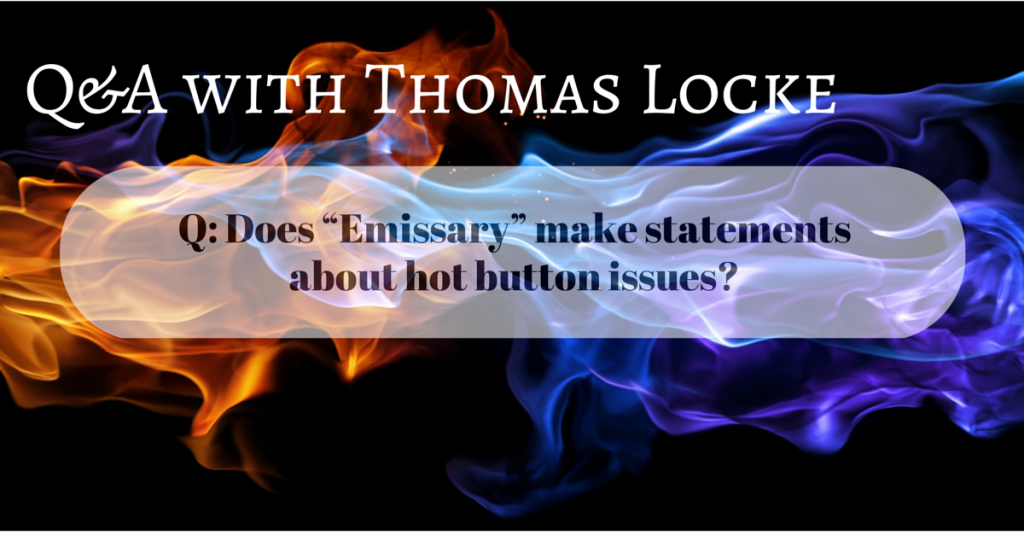 Does Emissary make statements about hot button issues