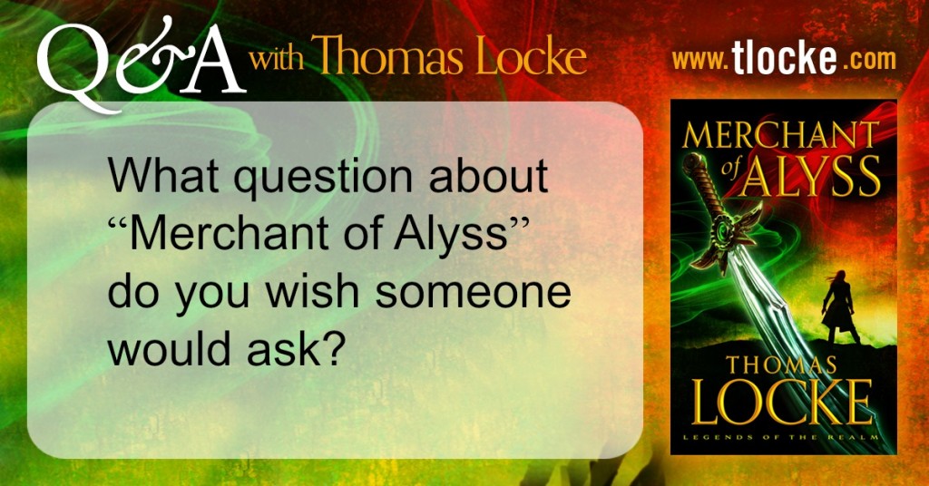 Q&A with Thomas Locke: What question about MERCHANT OF ALYSS do you wish someone would ask?
